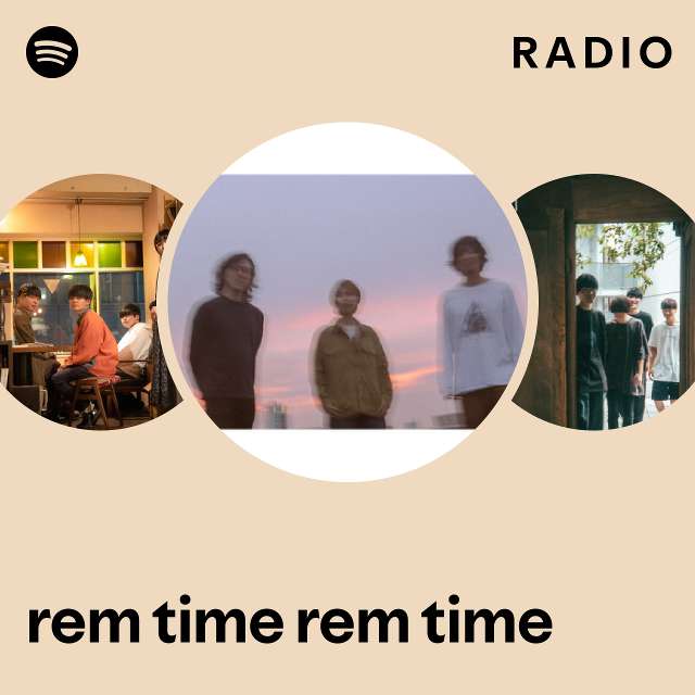 Rem Time Rem Time Radio Playlist By Spotify Spotify