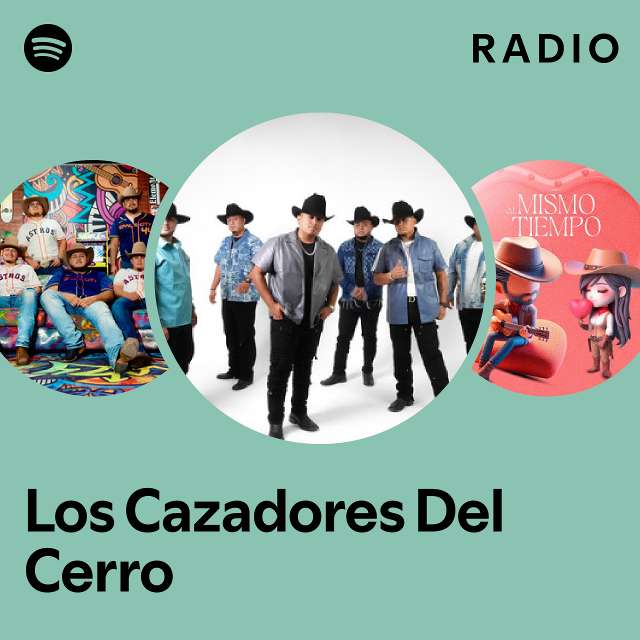 Los Cazadores Del Cerro Radio Playlist By Spotify Spotify