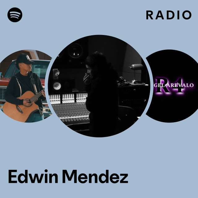 Edwin Mendez Radio Playlist By Spotify Spotify