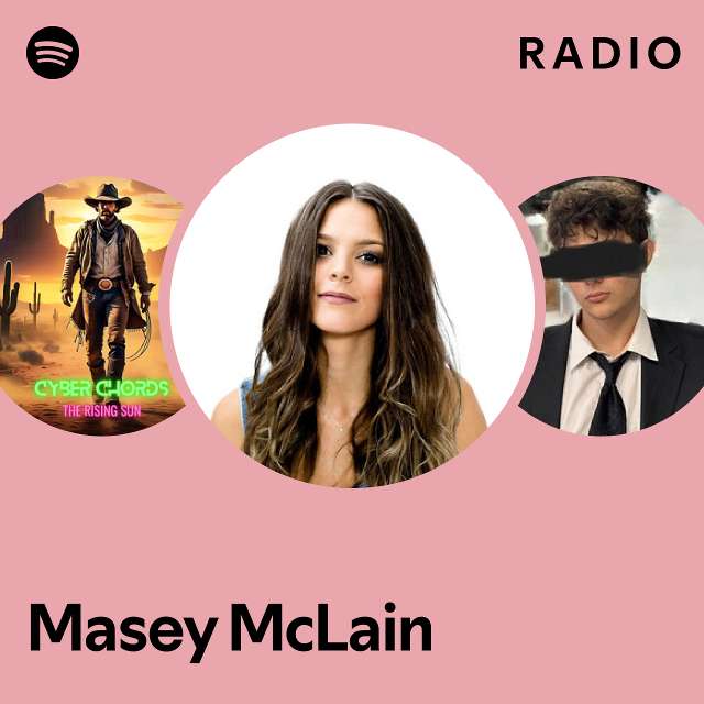 Masey McLain Radio Playlist By Spotify Spotify