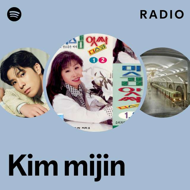 Kim Mijin Radio Playlist By Spotify Spotify