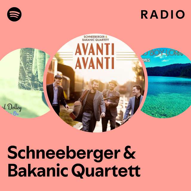 Schneeberger Bakanic Quartett Radio Playlist By Spotify Spotify