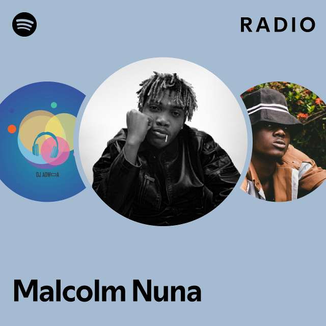 Malcolm Nuna Radio Playlist By Spotify Spotify