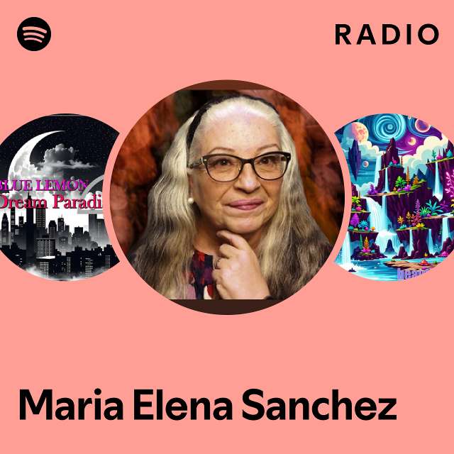 Maria Elena Sanchez Radio Playlist By Spotify Spotify