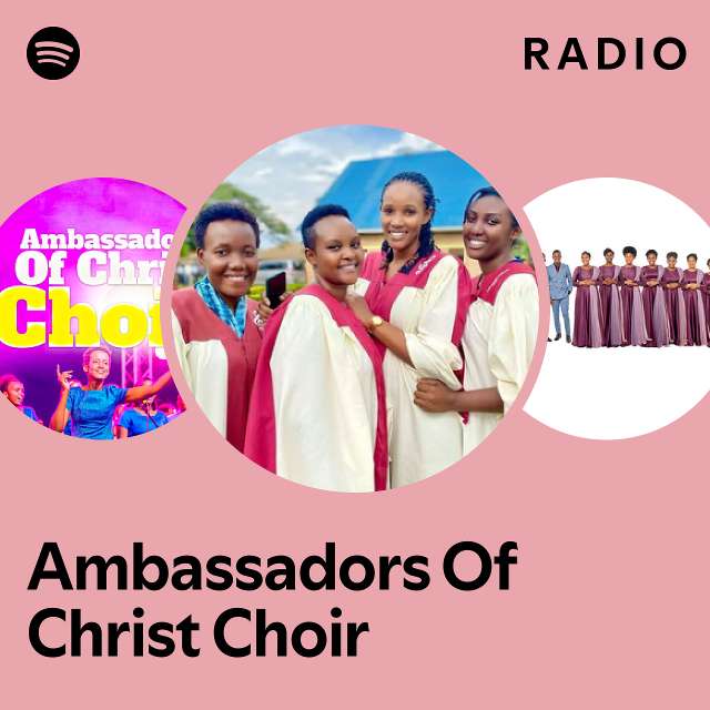 Ambassadors Of Christ Choir Radio Playlist By Spotify Spotify