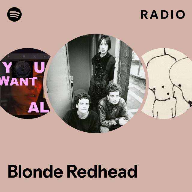 Blonde Redhead Radio Playlist By Spotify Spotify