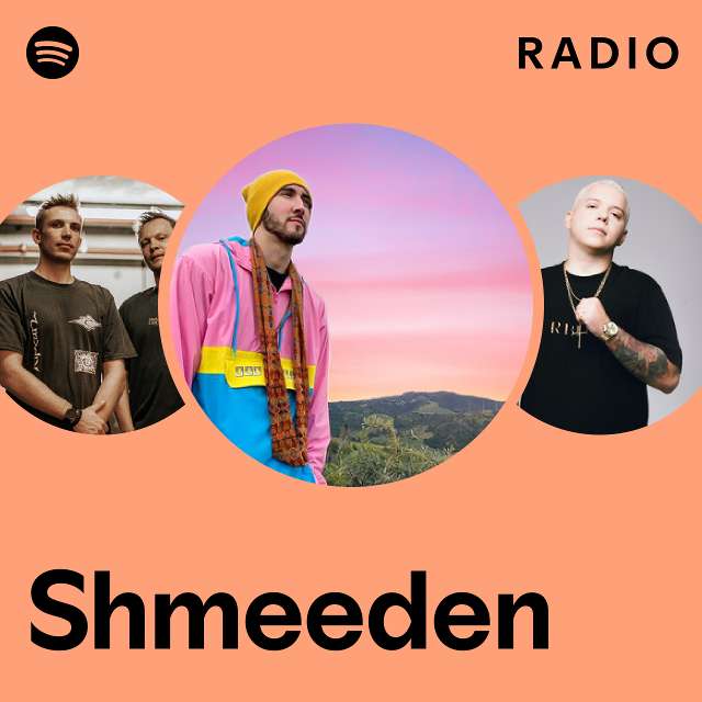 Shmeeden Radio Playlist By Spotify Spotify