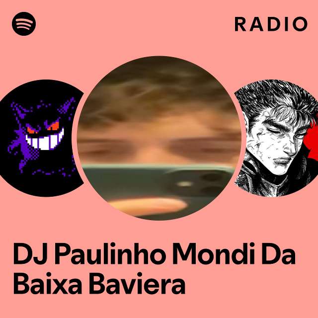 Dj Paulinho Mondi Da Baixa Baviera Radio Playlist By Spotify Spotify