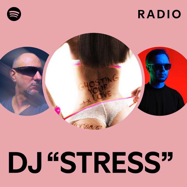 Dj Stress Radio Playlist By Spotify Spotify