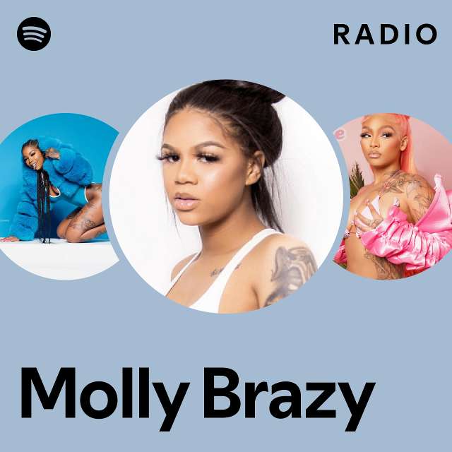 Molly Brazy Radio Playlist By Spotify Spotify