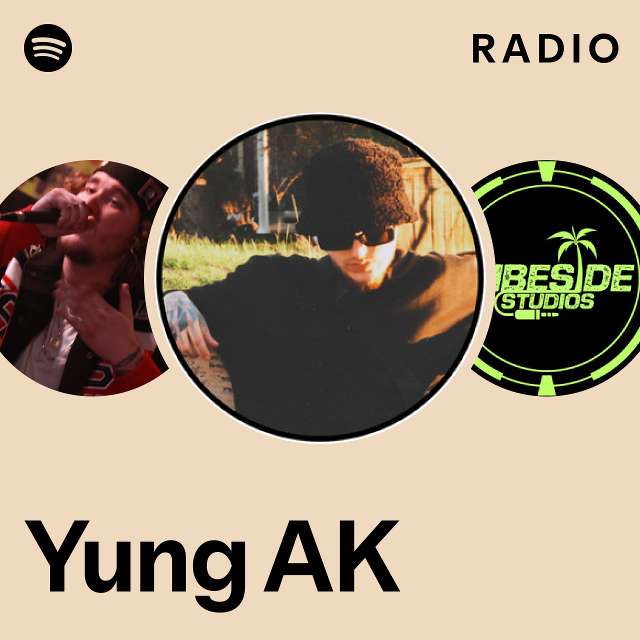 Yung Ak Radio Playlist By Spotify Spotify