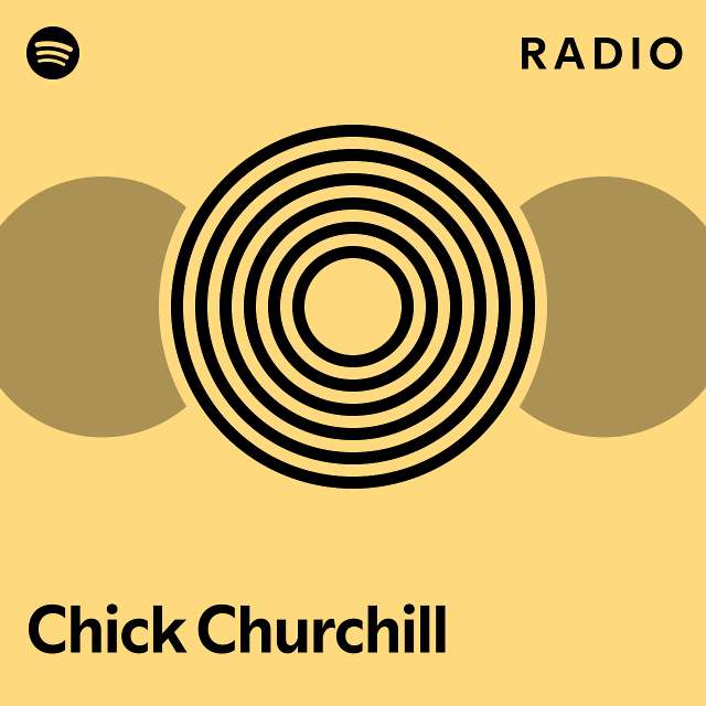 Chick Churchill Radio Playlist By Spotify Spotify