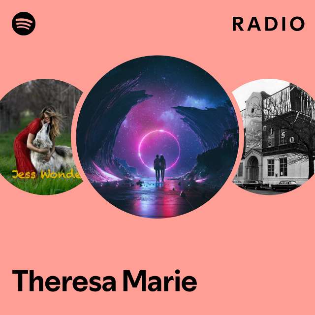 Theresa Marie Radio Playlist By Spotify Spotify