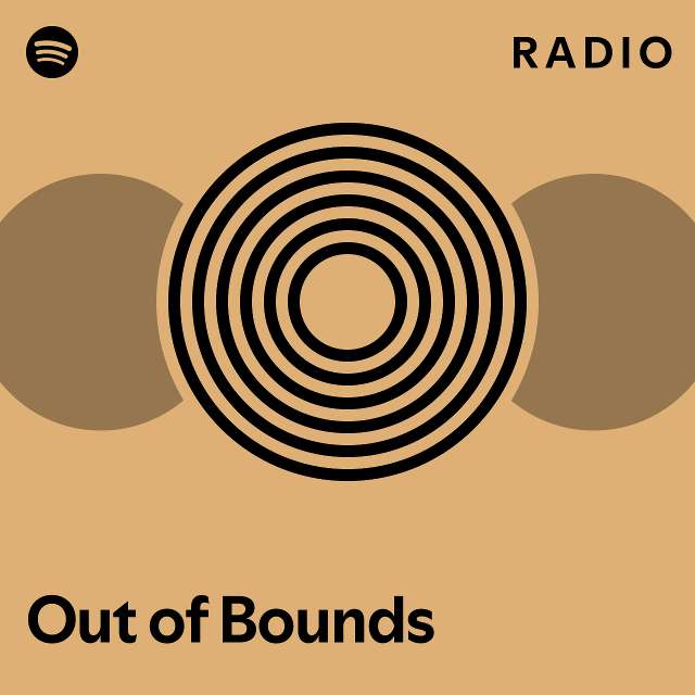 Out Of Bounds Radio Playlist By Spotify Spotify