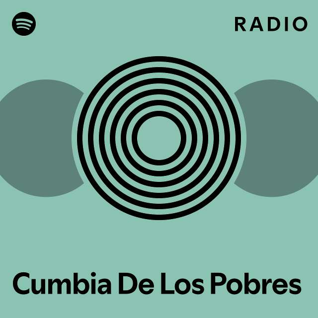 Cumbia De Los Pobres Radio Playlist By Spotify Spotify