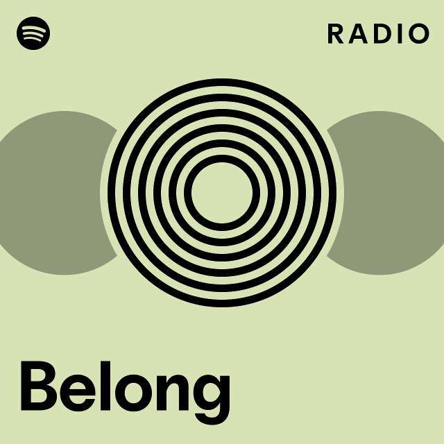 Belong Radio Playlist By Spotify Spotify