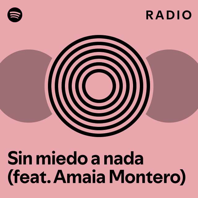 Sin Miedo A Nada Feat Amaia Montero Radio Playlist By Spotify