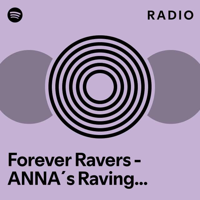 Forever Ravers Annas Raving In Space Mix Radio Playlist By Spotify