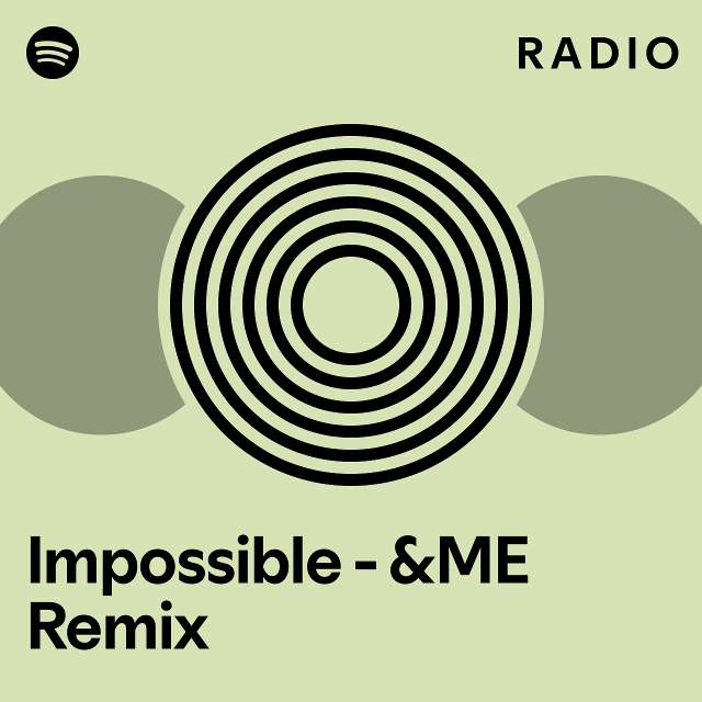 Impossible Me Remix Radio Playlist By Spotify Spotify