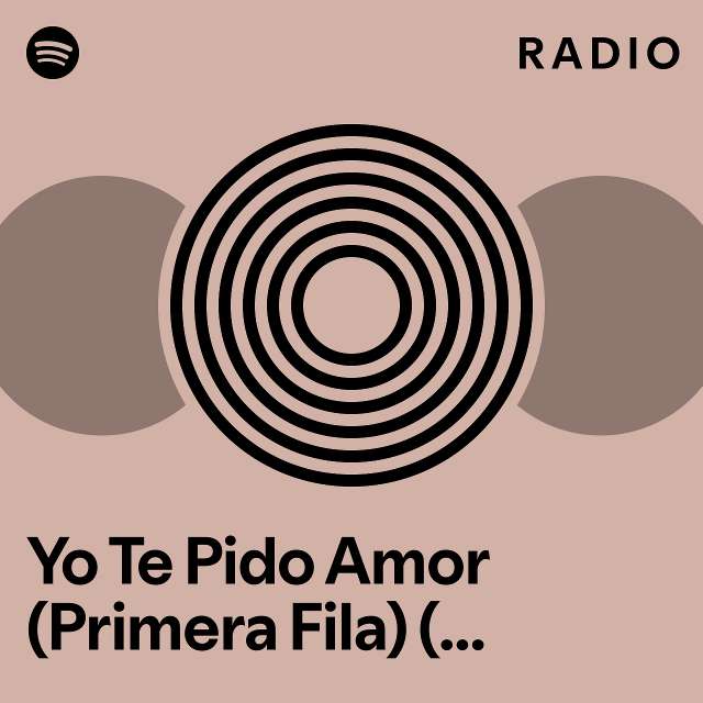 Yo Te Pido Amor Primera Fila Feat Pandora En Vivo Radio