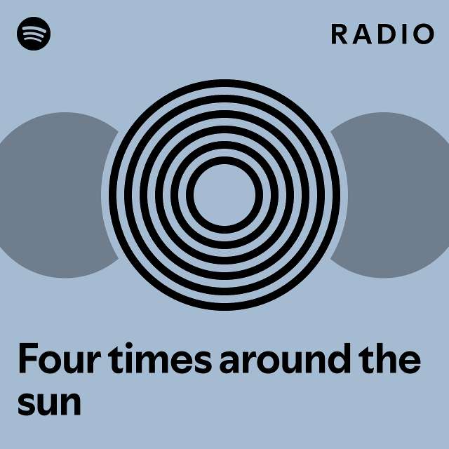 Four Times Around The Sun Radio Playlist By Spotify Spotify