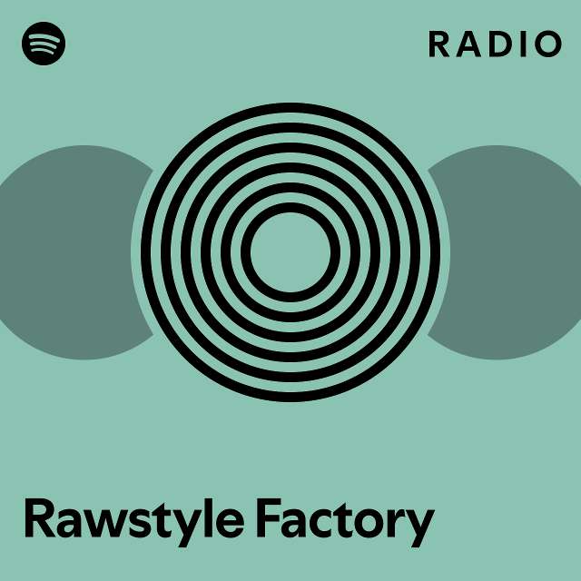 Rawstyle Factory Radio Playlist By Spotify Spotify