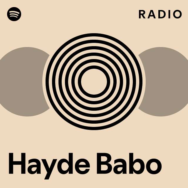 Hayde Babo Radio Playlist By Spotify Spotify