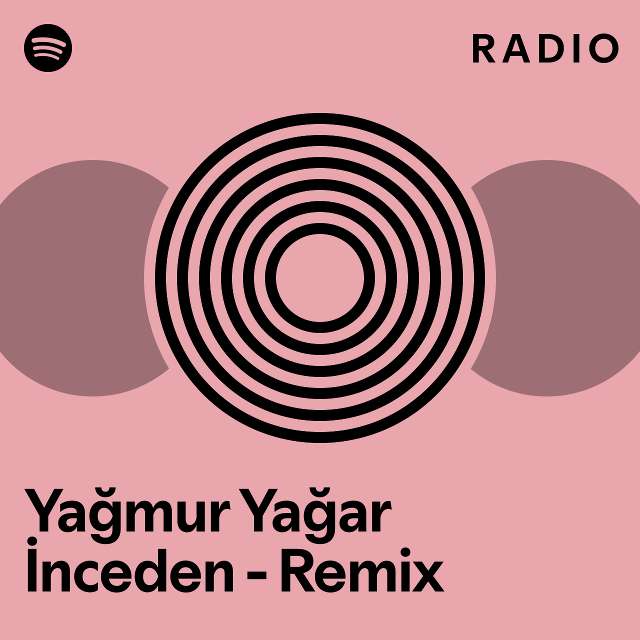 Yağmur Yağar İnceden Remix Radio playlist by Spotify Spotify