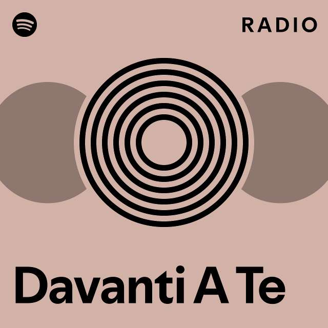 Davanti A Te Radio Playlist By Spotify Spotify