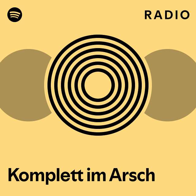 Komplett Im Arsch Radio Playlist By Spotify Spotify