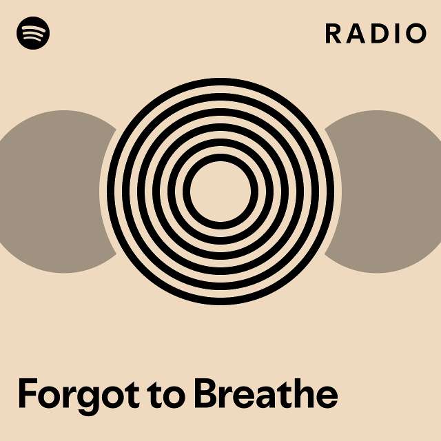 Forgot To Breathe Radio Playlist By Spotify Spotify