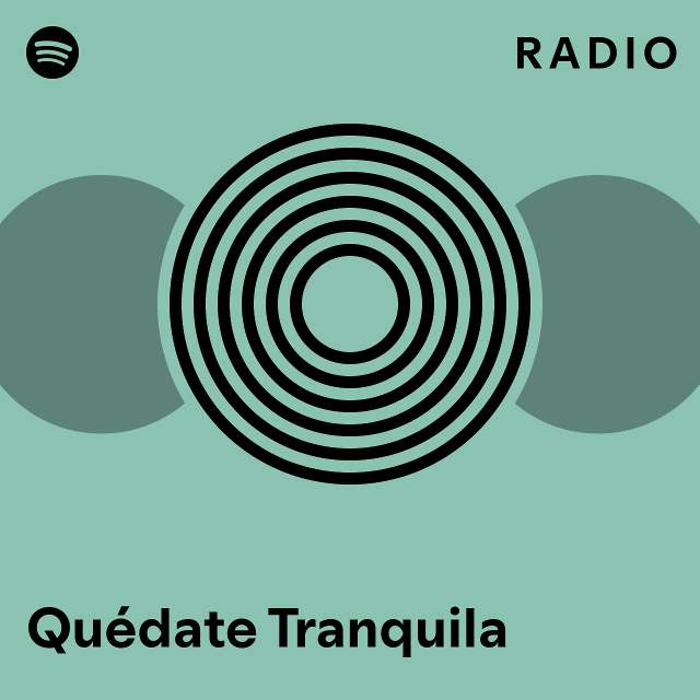 Qu Date Tranquila Radio Playlist By Spotify Spotify