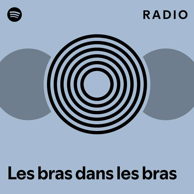 Les Bras Dans Les Bras Radio Playlist By Spotify Spotify