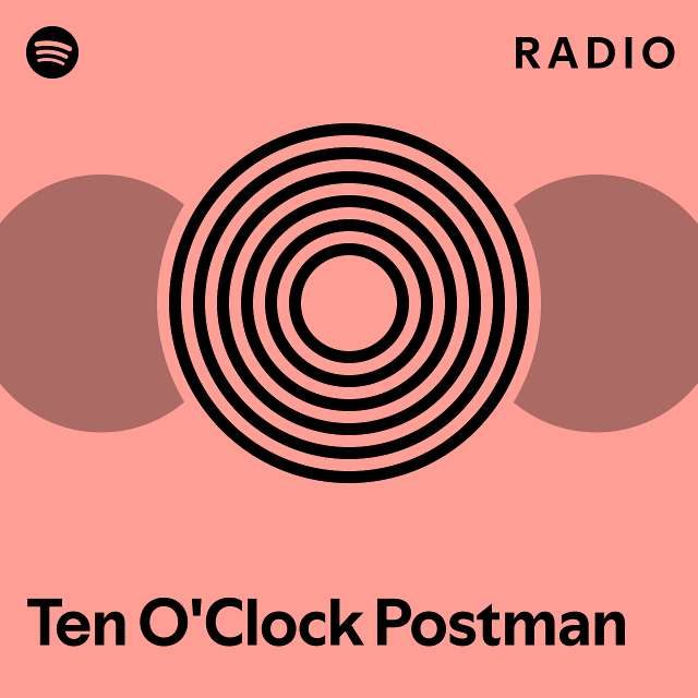 Ten O Clock Postman Radio Playlist By Spotify Spotify