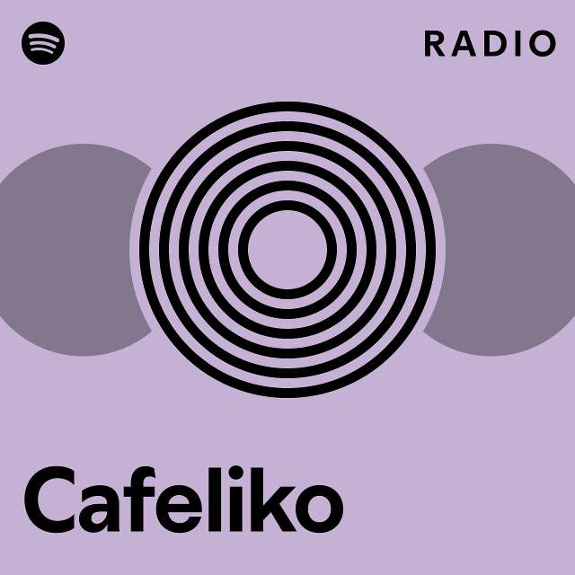 Cafeliko Radio Playlist By Spotify Spotify