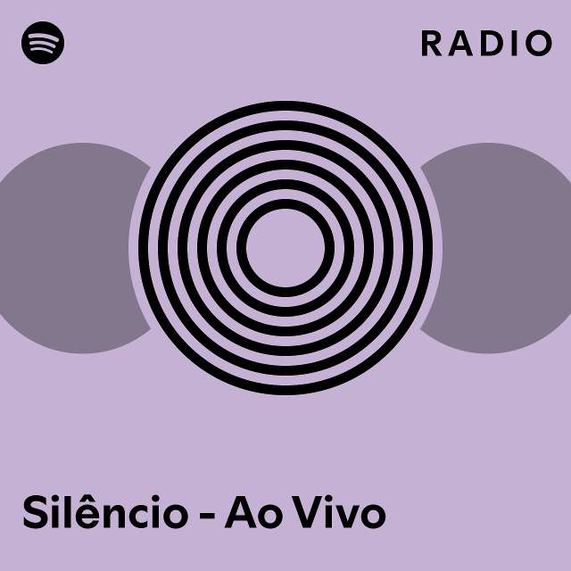 Silêncio Ao Vivo Radio playlist by Spotify Spotify