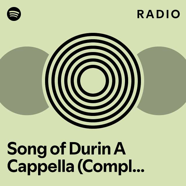 Song Of Durin A Cappella Complete Edition Radio Playlist By Spotify