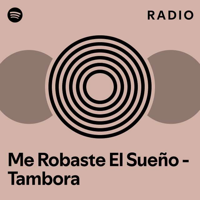 Me Robaste El Sueño Tambora Radio playlist by Spotify Spotify