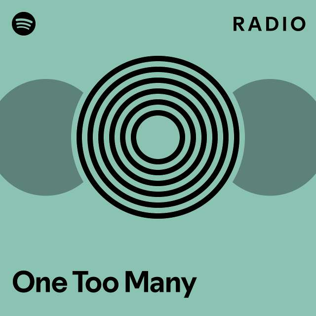 One Too Many Radio Playlist By Spotify Spotify