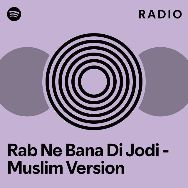 Rab Ne Bana Di Jodi Muslim Version Radio Playlist By Spotify Spotify