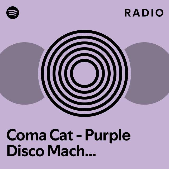 Coma Cat Purple Disco Machine Re Work Radio Playlist By Spotify