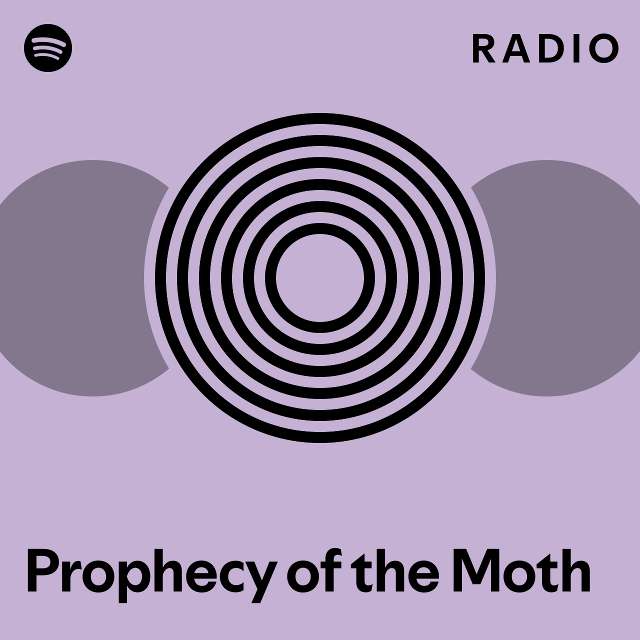 Prophecy Of The Moth Radio Playlist By Spotify Spotify