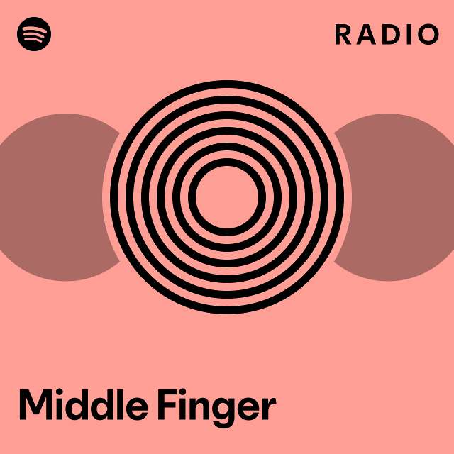 Middle Finger Radio Playlist By Spotify Spotify