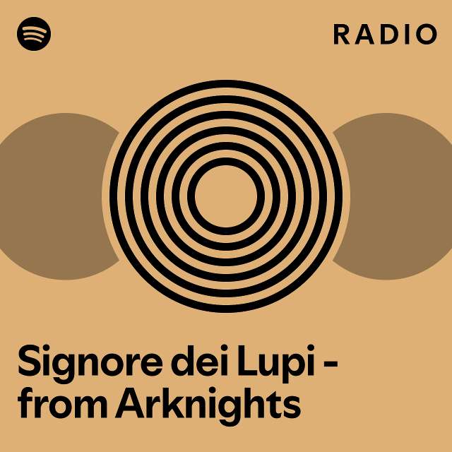 Signore Dei Lupi From Arknights Radio Playlist By Spotify Spotify