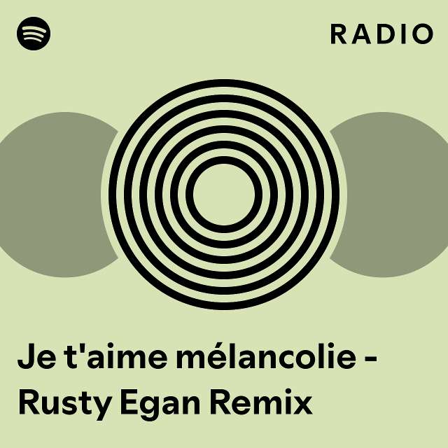 Je t aime mélancolie Rusty Egan Remix Radio playlist by Spotify