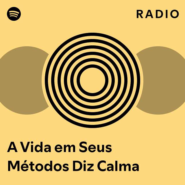 A Vida Em Seus M Todos Diz Calma Radio Playlist By Spotify Spotify