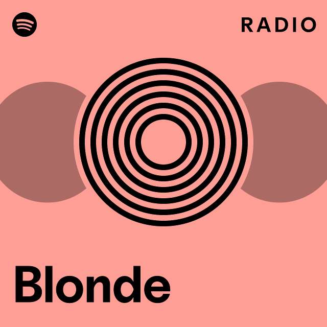 Blonde Radio Playlist By Spotify Spotify