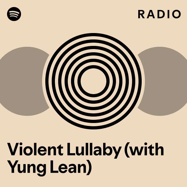 Violent Lullaby With Yung Lean Radio Playlist By Spotify Spotify