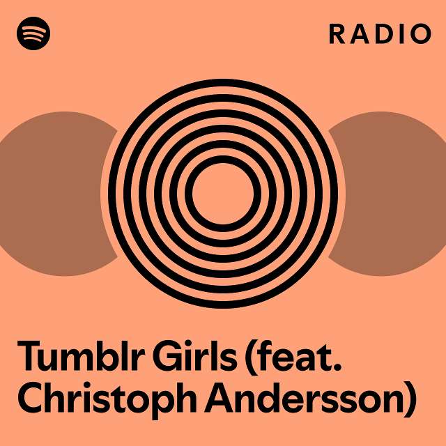 Tumblr Girls Feat Christoph Andersson Radio Playlist By Spotify