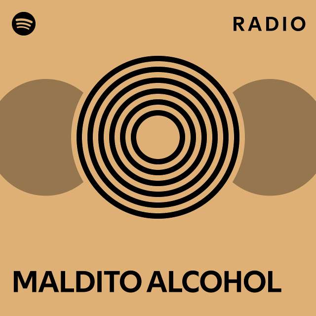 Maldito Alcohol Radio Playlist By Spotify Spotify